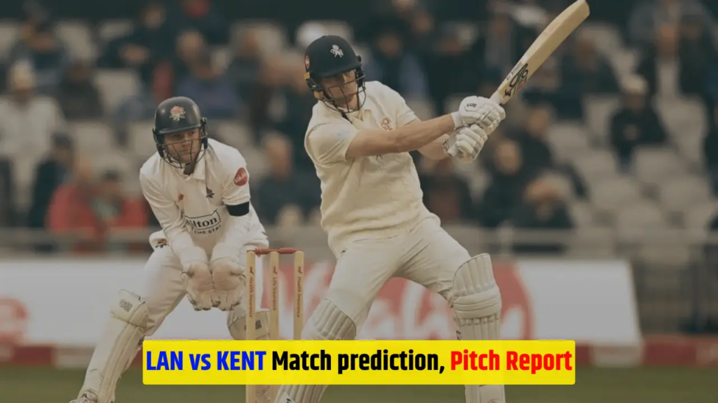 LAN vs KENT Match prediction, Pitch Report