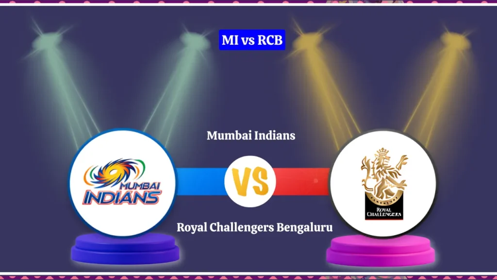 MI vs RCB, Mumbai Indians vs Royal Challengers Bengaluru, MI vs RCB Match Prediction, MI vs RCB Match Live Kis Channel Pe Aayega, Aaj Ke Match Ka Toss Kaun Jeeta, MI vs RCB Match Mein Kaun Kaun Khiladi Khelega, MI vs RCB Pitch Report,