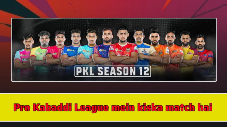 Pro Kabaddi League mein kiska match hai
